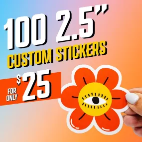 100 2.5" Custom Vinyl Stickers for $25