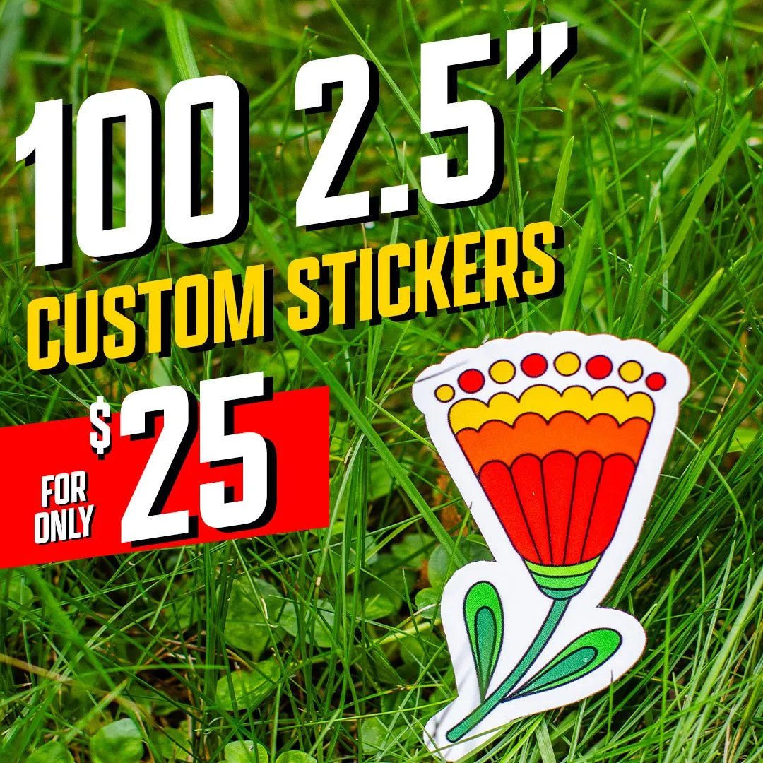 100 2.5" Custom Vinyl Stickers for $25